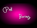 P!nk - Boring 