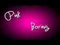 P!nk - Boring 