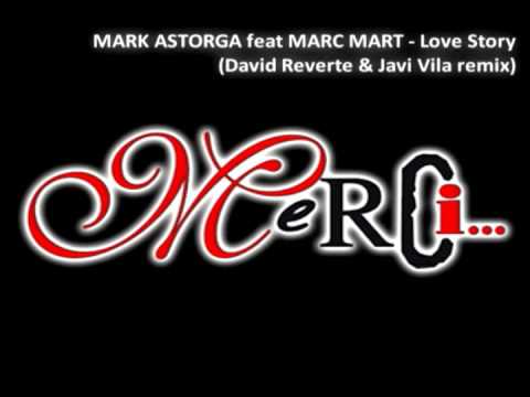 MARK ASTORGA feat MARC MART - Love Story (David Reverte & Javi Vila remix)