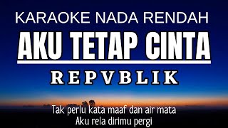 Download lagu Repvblik - Aku Tetap Cinta (Karaoke Lower Key Nada Rendah -3 Gb) mp3 Download lagu Repvblik - Aku Tetap Cinta (Karaoke Lower Key Nada Rendah -3 Gb) mp3