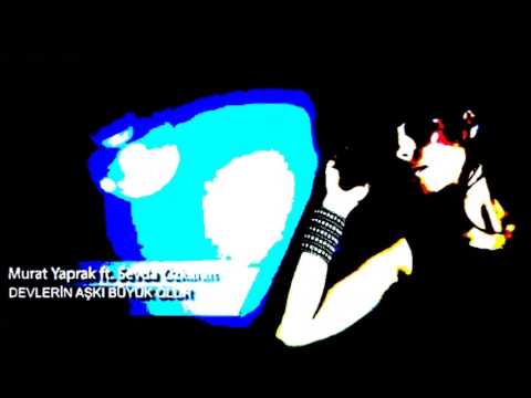 Murat Yaprak   Devlerin Aşkı Feat Sevda Özkaran