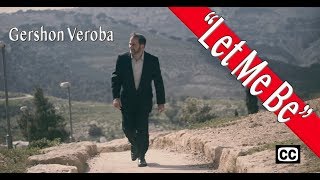 Gershon Veroba - Let Me Be [Official Music Video] ...