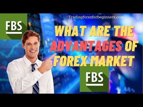 FBS Trader - What are the advantages of Forex market - Trading forex for beginners