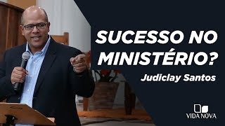 DESAFIOS DO MINISTÉRIO PASTORAL | JUDICLAY SANTOS