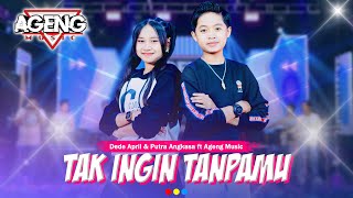 Download lagu TAK INGIN TANPAMU - Dede April & Putra Angkasa ft Ageng Music ( Live Music) mp3 Download lagu TAK INGIN TANPAMU - Dede April & Putra Angkasa ft Ageng Music ( Live Music) mp3