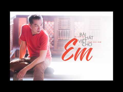 Phạm Hoài Nam - Bài Hát Viết Cho Em 