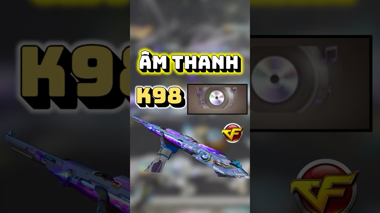 Âm Thanh K98 Vip Nghe Đã Nhỉ AE ! #crossfire #cfvn #shorts #dotkichtrongtamngam