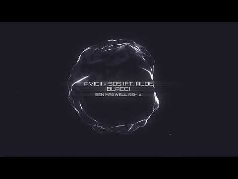 Avicii ft. Aloe Blacc - SOS [Ben Maxwell Remix]