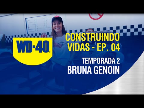 WD-40 CONSTRUINDO VIDAS - TEMPORADA 2 - BRUNA GENOIN