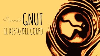 GNUT - IL RESTO DEL CORPO