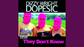 They Don&#39;t Know (feat. Dopesic)