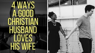 4 Ways a Christian Husband Loves His Wife According to the Bible
