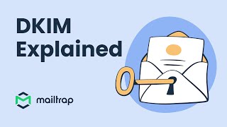 DKIM Explained - How It Works | Mailtrap