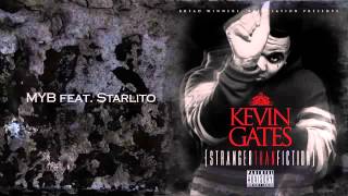 Kevin Gates- MYB feat Starlito