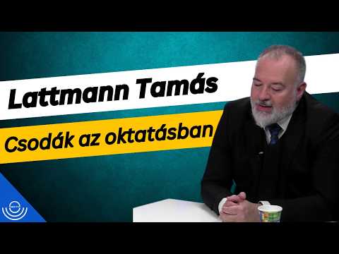 Pirkadat: Lattmann Tamás – Csodák az oktatásban