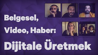 Dijitale Üretmek: Belgesel, Video, Haber