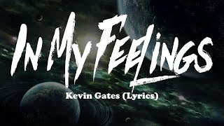 Kevin Gates - In My Feelings (Lyrics)