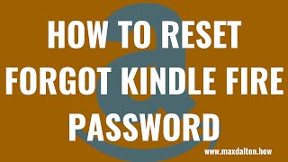 How to Reset Kindle Fire Forgot Password