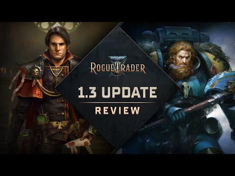 1.3 Update Review! | Warhammer 40,000: Rogue Trader