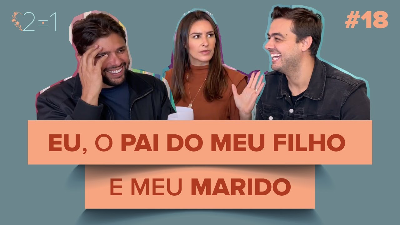 Eu, o Pai do meu filho e meu marido! - EP.18 - Podcast Para 2