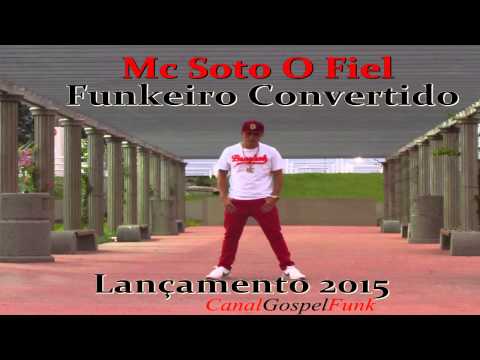 Funk Gospel Funkeiro Convertido Mc Soto O Fiel