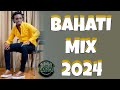 BAHATI  MIX 2024 | BEST OF BAHATI | BAHATI GREATEST  MIX 2024 BY DJ LORZA