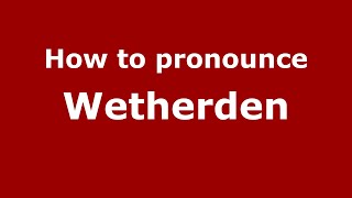 How to pronounce Wetherden