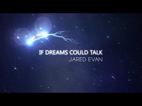 Jared Evan - If Dreams Could Talk (Lyric Video)