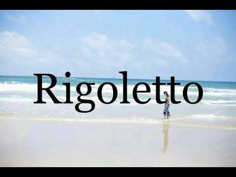 How To Pronounce Rigoletto🌈🌈🌈🌈🌈🌈Pronunciation Of Rigoletto