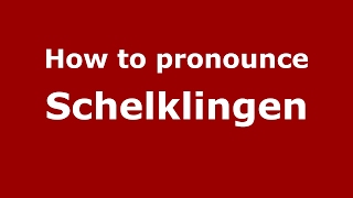 How to pronounce Schelklingen