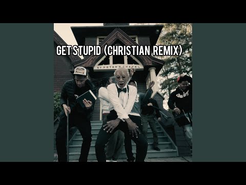 Get Stupid (Christian Remix)