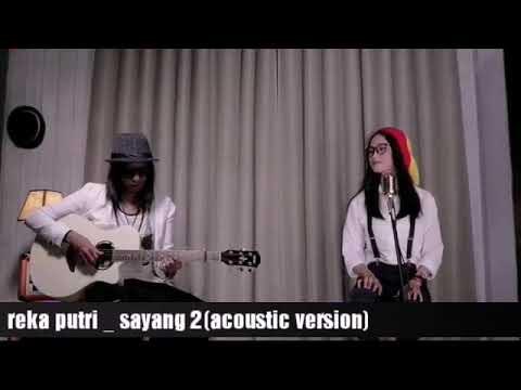 Reka putri _ sayang 2 (acoustic version)