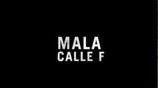 Mala - Calle F