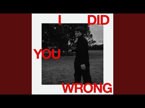I Did You Wrong