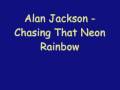 Alan Jackson - Chasing That Neon Rainbow