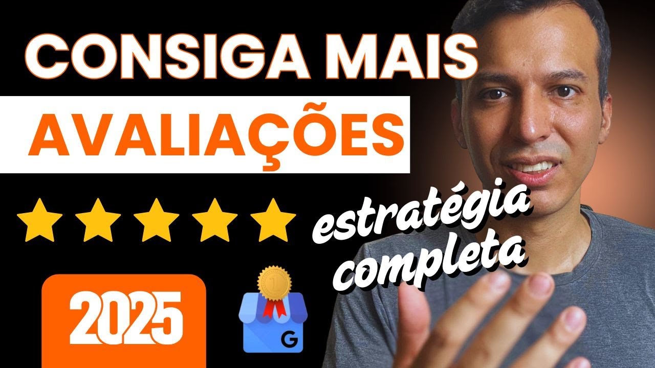 COMO PEDIR AVALIAÇÕES DO GOOGLE MEU NEGÓCIO EM 2025: ESTRATÉGIA COMPLETA PARA AUMENTAR AVALIAÇÕES