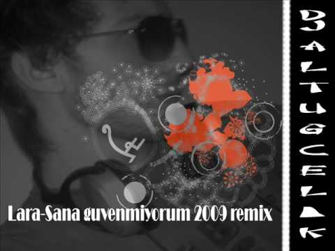 Lara-Güvenmiyorum ( DJ Altuğ Çelik MİX ) 2009