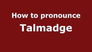 How to pronounce Talmadge