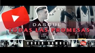 Dasoul-Todas las promesas (Cover Samuel)