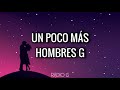 Un poco más (letra) - Hombres G - Radio-G. Un poco más (letra) - Hombres G