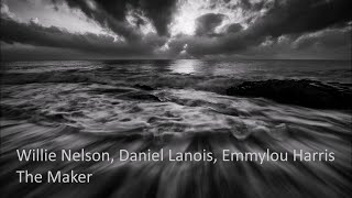 Willie Nelson, Daniel Lanois, Emmylou Harris   The Maker
