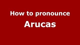 How to pronounce Arucas