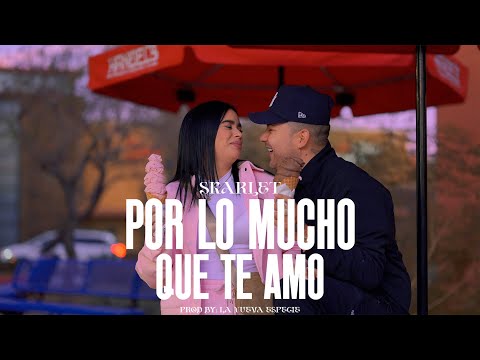 Skarlet - Por Lo Mucho Que Te Amo (Video Oficial)