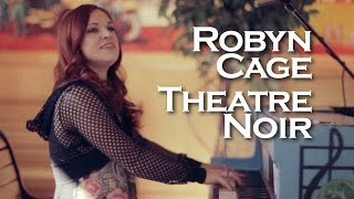 Robyn Cage - Theatre Noir - LIVE at Sundance (Secret Circus Studio)