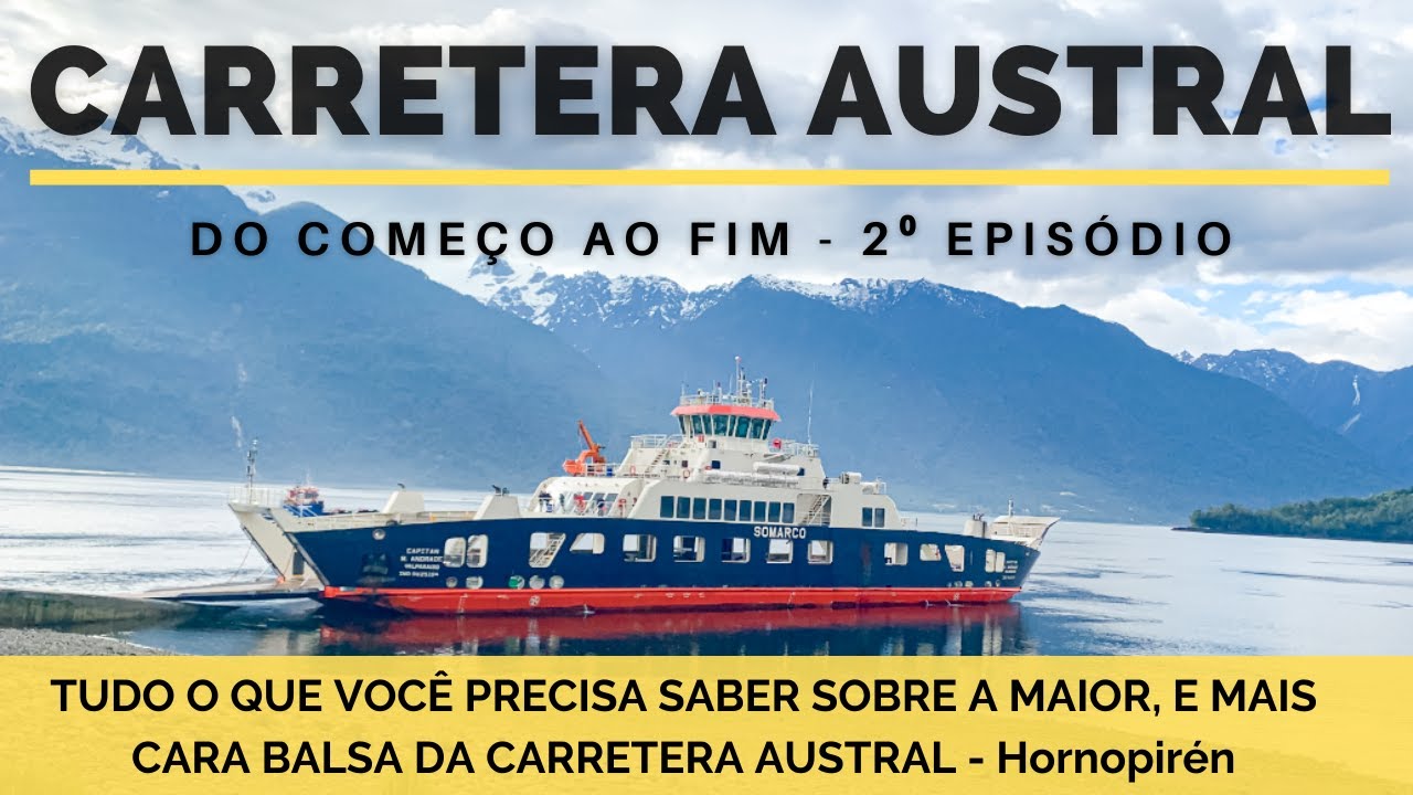 CARRETERA AUSTRAL  DO COMEÇO AO FIM - A MAIOR, E MAIS CARA BALSA DA CARRETERA AUSTRAL - Hornopirén