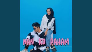 Download lagu Nan Ko Paham (Remix) mp3 Download lagu Nan Ko Paham (Remix) mp3