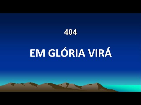 Harpa Cristã 404 - Em Glória Virá