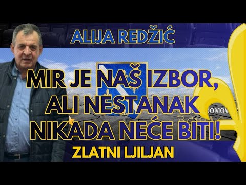 PORUKA MILORADU DODIKU: MIR JE NAŠ IZBOR, ALI NESTANAK NIKAD NEĆE BITI - ALIJA REDŽIĆ ZLATNI LJILJAN