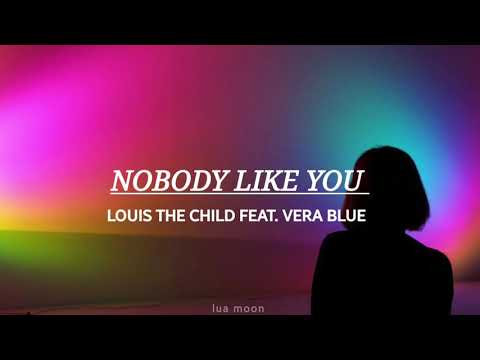 NOBODY LIKE YOU - LOUIS THE CHILD feat. VERA BLUE  (TRADUÇÃO)