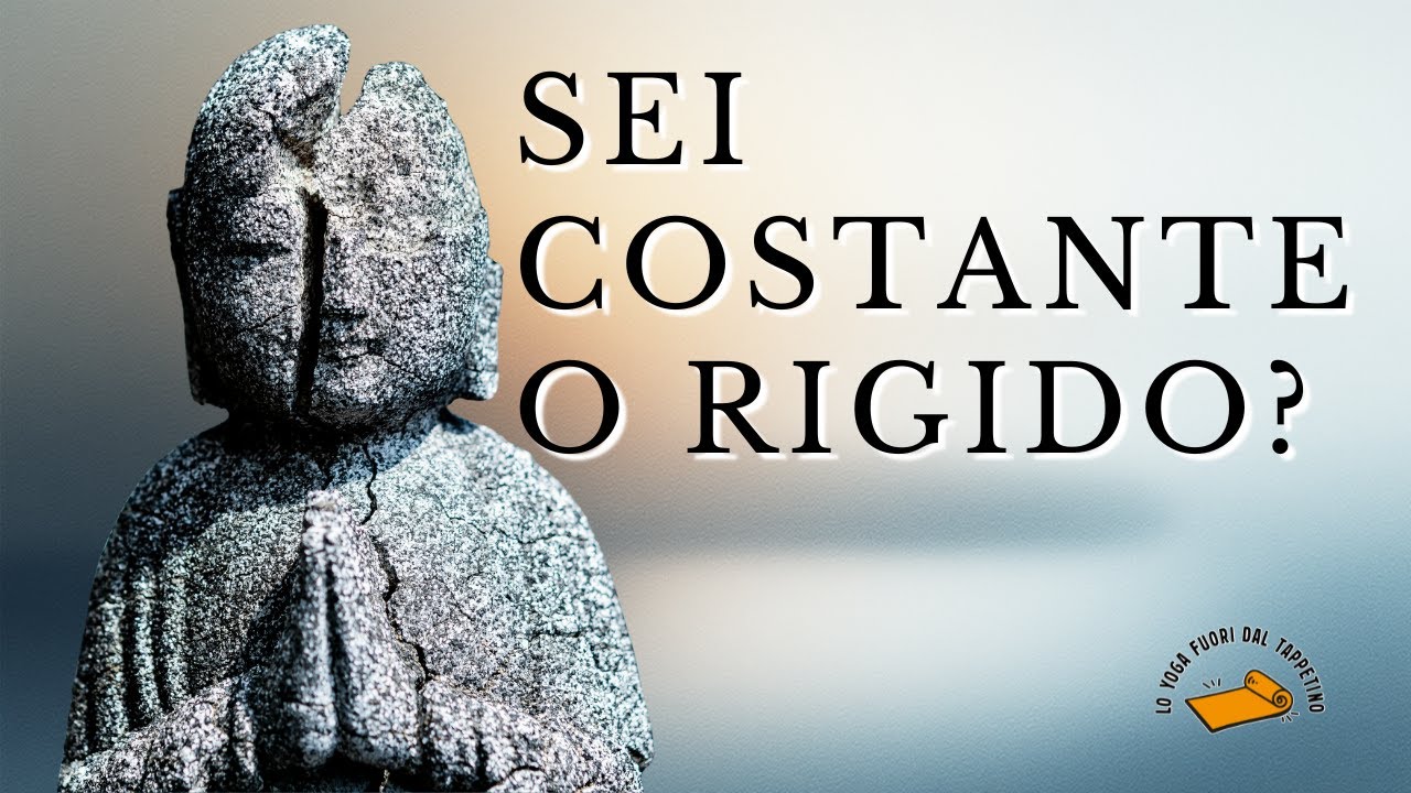 Quando la costanza ci imprigiona – Lo Yoga nella vita reale #5”